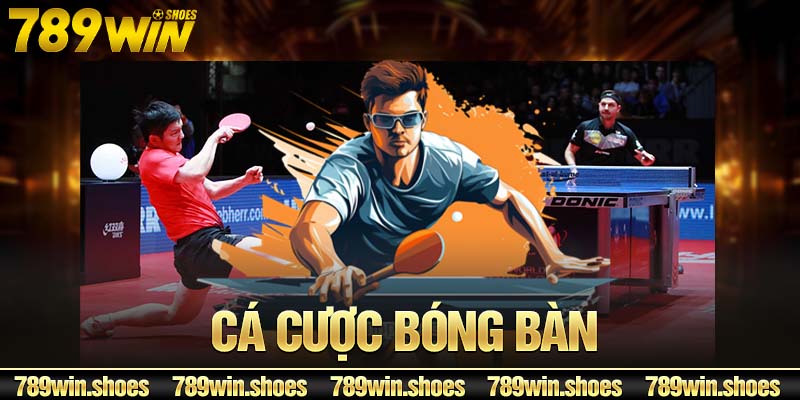 Cá Cược Bóng Bàn 789win: Bước Vào Thế Giới Kèo Môn Ping-pong