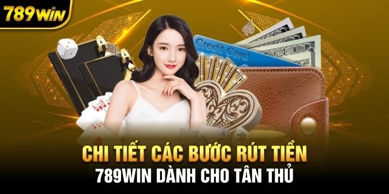 Hướng dẫn rút tiền 789win đơn giản chỉ trong 5 bước